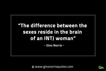 The difference between the sexes GinoNorrisINTJQuotes