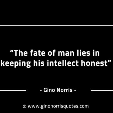 The fate of man lies in keeping GinoNorrisINTJQuotes