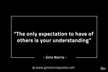 The only expectation to have of others GinoNorrisINTJQuotes