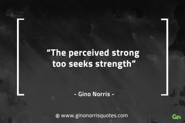 The perceived strong too seeks strength GinoNorrisQuotes