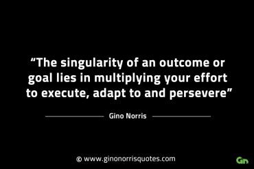 The singularity of an outcome or goal GinoNorrisINTJQuotes