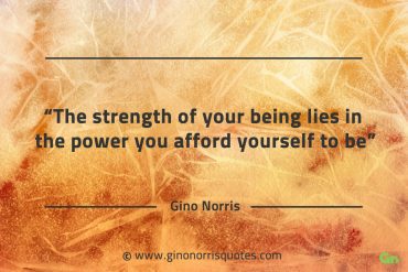 The strength of your being GinoNorrisQuotes