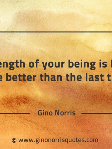 The strength of your being is knowing GinoNorrisQuotes