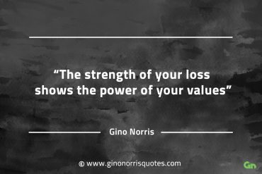 The strength of your loss GinoNorrisQuotes