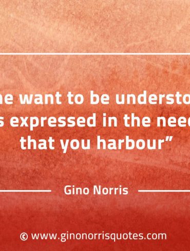 The want to be understood is expressed GinoNorrisQuotes