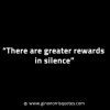 There are greater rewards in silence GinoNorrisINTJQuotes