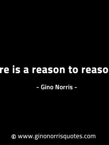 There is a reason to reasoning GinoNorrisINTJQuotes