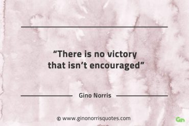 There is no victory that isnt encouraged GinoNorrisQuotes