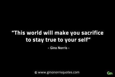 This world will make you sacrifice GinoNorrisINTJQuotes