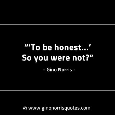 To be honest GinoNorrisINTJQuotes