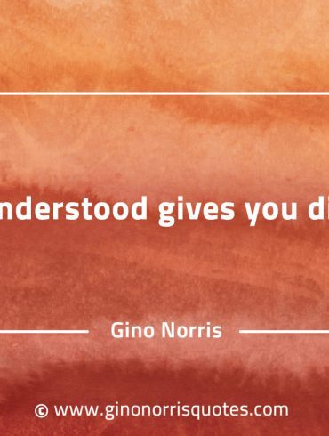 To be understood gives you direction GinoNorrisQuotes