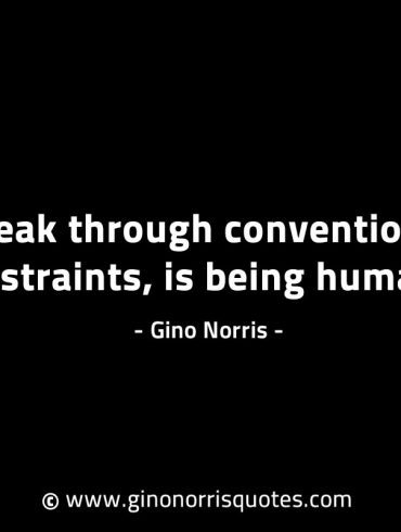 To break through convention and constraints GinoNorrisINTJQuotes