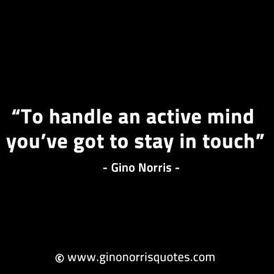 To handle an active mind GinoNorrisINTJQuotes