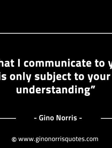 What I communicate to you GinoNorrisINTJQuotes