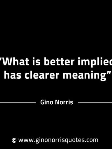 What is better implied has clearer meaning GinoNorrisINTJQuotes