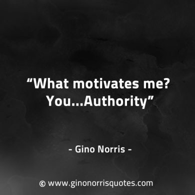 What motivates me GinoNorrisQuotes