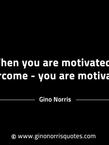 When you are motivated to overcome GinoNorrisINTJQuotes