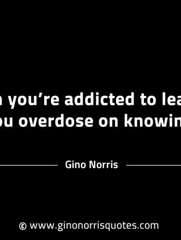 When youre addicted to learning GinoNorrisINTJQuotes