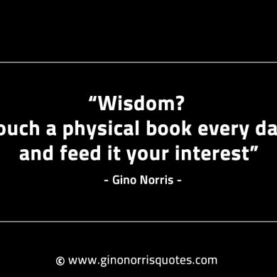 Wisdom GinoNorrisINTJQuotes