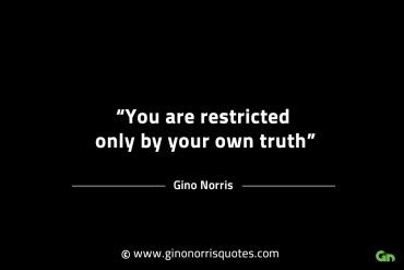 You are restricted only by your own truth GinoNorrisINTJQuotes