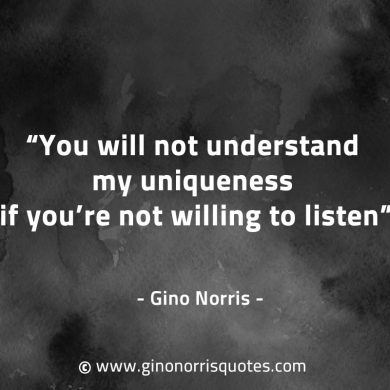 You will not understand my uniqueness GinoNorrisQuotes