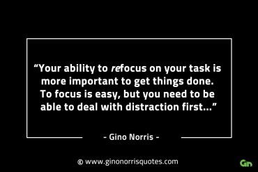 Your ability to refocus on your task GinoNorrisINTJQuotes