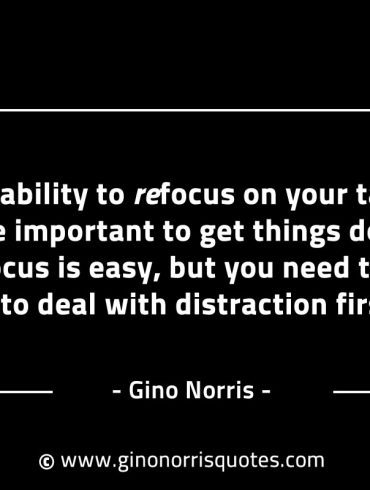 Your ability to refocus on your task GinoNorrisINTJQuotes