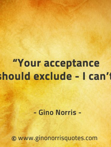 Your acceptance should exclude I cant GinoNorrisQuotes