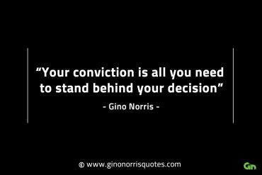 Your conviction is all you need GinoNorrisINTJQuotes