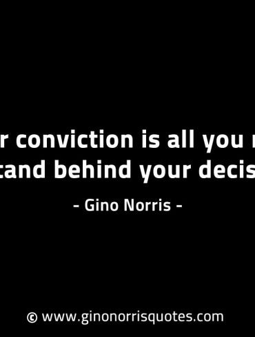 Your conviction is all you need GinoNorrisINTJQuotes