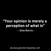 Your opinion is merely a perception of what is GinoNorrisINTJQuotes