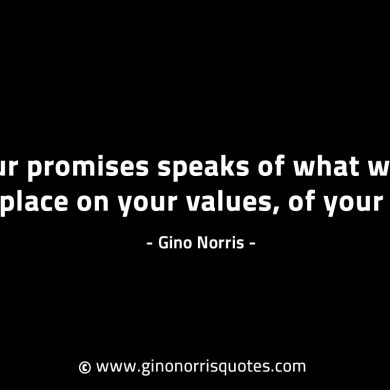 Your promises speaks of what worth you place GinoNorrisINTJQuotes