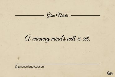 A winning minds will is set ginonorrisquotes