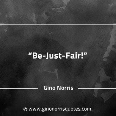 Be Just Fair GinoNorrisQuotesINTJQuotes