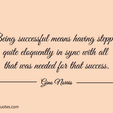 Being successful means having stepped quite eloquently ginonorrisquotes