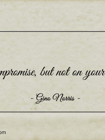 Compromise but not on your life ginonorrisquotes