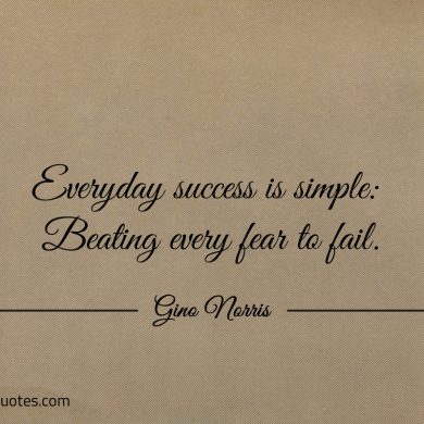 Everyday success is simple ginonorrisquotes