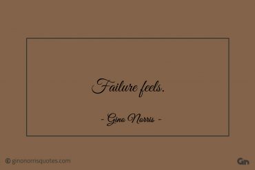 Failure feels ginonorrisquotes