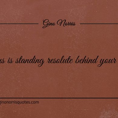 Focus is standing resolute behind your vision ginonorrisquotes