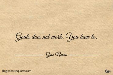 Goals does not work You have to ginonorrisquotes