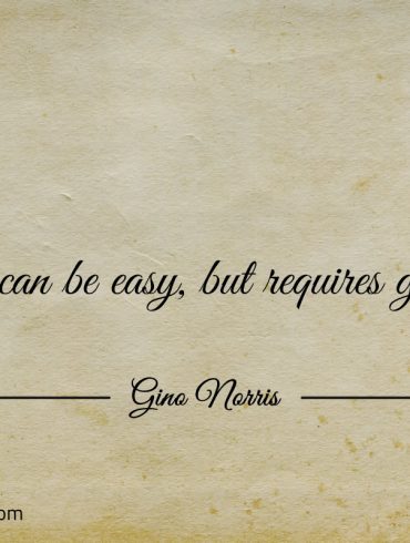 Greatness can be easy but requires great work ginonorrisquotes