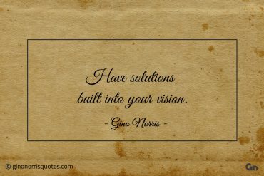 Have solutions built into your vision ginonorrisquotes