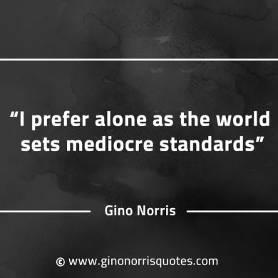 I prefer alone GinoNorrisQuotesINTJQuotes