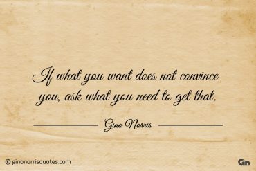 If what you want does not convince you ginonorrisquotes