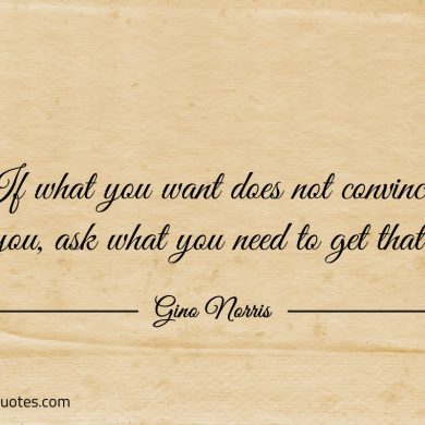 If what you want does not convince you ginonorrisquotes