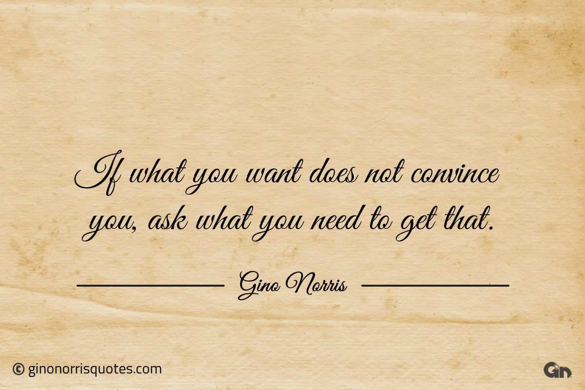 If what you want does not convince you ginonorrisquotes