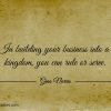 In building your business into a kingdom ginonorrisquotes