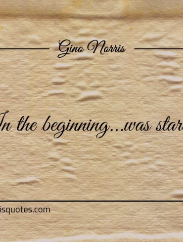 In the beginning was started ginonorrisquotes