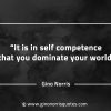 It is in self competence that you dominate your world GinoNorrisQuotesINTJQuotes