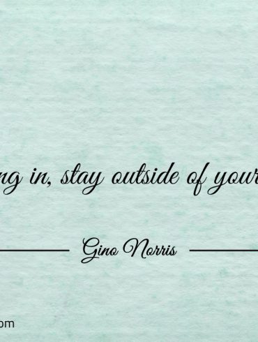 Let giving in stay outside of your control ginonorrisquotes